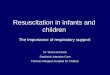 Resuscitation in infants and children€¦ · • Resuscitation medicine not an strong evidence-based area, especially in paediatrics • Outcome of paediatric cardiac arrest remains