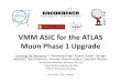 VMMASICfortheATLASASIC for the ATLAS …€¦ · VMMASICfortheATLASASIC for the ATLAS MuonPhase1UpgradeMuon Phase 1 Upgrade Gianluigi De Geronimoa,b, Wenxiang Dingb, Aseem Guptab,