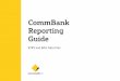 CommBank Reporting Guide€¦ · 4 CommBank Reporting Guide Exporting BTRS and BAI2 data files from the CommBiz portal 1. Open your internet browser, visit commbiz.com.au and log