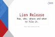 Lien Release. How, who, where and when to file it?