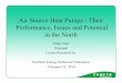 Air source heat pumps-Their Perfromance,Issues and ... · Air Source Heat Pumps - Their Performance, Issues and Potential in the North Doug Cane Principal Caneta Research Inc Northern