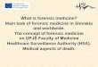 What is forensic medicine? Main task of forensic medicine ... · What is forensic medicine? Forensic medicine (synonym: legal medicine) •is a fundamental and independent part of