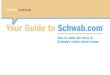 Your Guide to Schwab - Hey Brian€¦ · Your Guide to Schwab.com ... Here you’ll find an overview of all your Schwab brokerage, Charles Schwab Bank and Schwab employer-sponsored