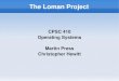 The Loman Projectmzhang/CPSC410_2007/StudentProgram… · Segfault Cluster Head node gomez provides worker services: Dynamic Host Configuration Protocol (DHCP) Domain Name Service