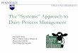The “Systems” Approach to Dairy Process Management · The “Systems” Approach to Dairy Process Management Richard Stup Penn State Dairy Alliance (814) 652-6430 RichStup@psu.edu
