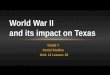 World War II and its impact on Texas€¦ · attack on the U.S. naval base in Pearl Harbor, Hawaii. What was World War II? • The U.S. war allies (partners) were Britain, Russia,
