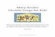 Mary Amato Songs for Kids€¦ · ‘cause when we sing together, we sing joyfully. D E D E D E A The more we sing together, the more we sing together, the more the merrier we’ll