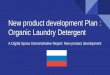 New product development Plan : Organic Laundry Detergent · New product development Plan : Organic Laundry Detergent A Digital Space Demonstrative Report: New product development