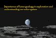 Importance of lunar geology in exploration and ...€¦ · 19.07.2012  · processes and solar wind info is lost. ... Eppler/GeologyTraining8189.ppt/Page 19 Field mapping of volcanic