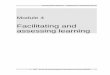 Facilitating and assessing learning - AMDIN€¦ · Training Manual Module 4: Facilitating and assessing learning Aim of the module . Module 4 aims to provide you with the opportunity