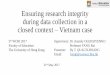 Ensuring research integrity during data collection in a .... Wednesday May 31, 201… · Ensuring research integrity during data collection in a closed context – Vietnam case 5th