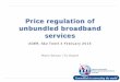 Price regulation of unbundled broadband services · Price regulation of unbundled broadband services . AGER, São Tomé 2 February 2015 . Pedro Seixas, ITU Expert . 2 Agenda . Outline