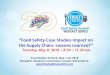 “Food Safety Case Studies Impact on the Supply Chain ... · Kathleen O’Donnell, Wegmans and Natalie Kreher, Kreher’sFresh Eggs LLC 5. Recommended egg supply chain improvements