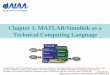 Chapter 1. MATLAB/Simulink as a Technical Computing Languagefaculty.nps.edu/oayakime/AE2440/Slides/Chapter 01 MATLAB Simuli… · Engineering Computations and Modeling in MATLAB/Simulink