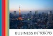 An Incentives Guide to BUSINESS IN TOKYO · provides foreign companies with competitive incentives, subsidies, and administrative programs as part of its program to increase business
