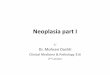 Neoplasia part I - Dr. Mohsen Dashti€¦ · 02.09.2009  · Neoplasia part I By Dr. Mohsen Dashti Clinical Medicine & Pathology 316 2nd Lecture . Lecture outline ... - Neoplasia