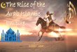 The Rise of the Arab Islamic Empire - WordPress.com · The Rise of the Arab Islamic Empire 622AD - 1450 Mk 2018. Birth of Islam 610 –624 AD 610AD –The Arabian Peninsula: Muhammad,