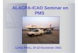 ALACPA-ICAO Seminar on PMS NDT.pdf · Why use a FWD/HWD? • In order to determine layer moduli for analytical design testing equipment must: – simulate loads similar in magnitude