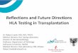 Reflections and Future Directions HLA Testing in ...€¦ · –Solid Phase Assay •Virtual crossmatch • Lymphocyte crossmatching –Flow cytometry . T cell B cell 3-Color Flow