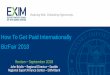 How To Get Paid Internationally BizFair 2018€¦ · International sales are challenging enough without the added risk of not receiving payment for your goods or services. EXIM’s
