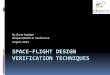 SPACE-FLIGHT DESIGN VERIFICATION TECHNIQUES - Ha… · Verification Plan Risk Verification Effort Product Quality Plan Contents Block Diagrams Simulation and Lab Testing List of Tests