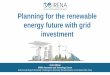 Planning for the renewable energy future with grid investment€¦ · Planning for the renewable energy future with grid investment Asami Miketa IRENA Innovation and Technology Centre