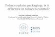 Tobacco plain packaging: is it effective in tobacco …...Tobacco plain packaging? A package on which the brand name is printed in a standardized font and type size and trademarks