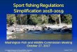 Sport fishing Regulations Simplification 2018-2019 · Presentation Outline ... hatchery steelhead in freshwater statewide when open for game fish or salmon. ... Bass, channel catfish,