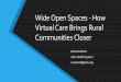 Wide Open Spaces - How Virtual Care Brings Rural ......Wide Open Spaces - How Virtual Care Brings Rural Communities Closer Marsha Waind Altru Health System mawaind@altru.orgEducational