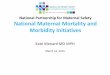 National Partnership for Maternal Safety National Maternal ......Maternal mortality for California (deaths ≤ 42 days postpartum) was calculated using ICD-10 cause of death classification