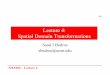 Lecture 4: Spatial Domain Transformationsme.umn.edu/courses/me5286/vision/VisionNotes/2017/ME5286... · 2017-04-12 · Lecture 4: Spatial Domain Transformations Saad J Bedros sbedros@umn.edu