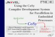 Using the CoSy Compiler Development System for Parallelism in … · 2011-06-07 · Using the CoSy Compiler Development System for Parallelism in Embedded Processors Marcel Beemster/Yoichi