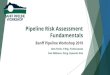 Pipeline Risk Assessment Fundamentals...Risk Assessment - U.S. Pipelines • 49 CFR Part 192 (Gas Pipelines) o Subpart O Section 192.917 (cont’d) (c) Risk assessment. An operator