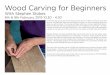 Wood Carving for Beginners - irp-cdn.multiscreensite.com · Wood Carving for Beginners With Stephen Stokes 8th & 9th February 2019 10.30 - 4.30 In this two-day course you will be