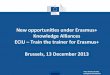 NewopportuniesunderErasmus+! Knowledge!Alliances! … · 2019-01-10 · Peter!BAUR,!DG!EAC! EuropeanCommission. 1. Learning mobility of individuals ! Staff mobility, in particular