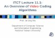 ITCT Lecture 11.1: An Overview of Video Coding Algorithmsitct/slide/2019/ITCT Lecture... · 2014-05-07 · encoder can be much more complex (≈10-fold) than the receiver, and there