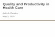 Quality and Productivity in Health Care · 03/05/2016  · Quality and Productivity in Health Care John A. Romley May 3, 2016. Overview ... Rate of Productivity Growth (%) Hospital
