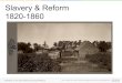 Slavery & Reform 1820-1860• slave breeding Slave breeding in the United States were those practices of slave ownership that aimed to influence the reproduction of slaves in order