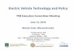 Electric Vehicle Technology and Policyonlinepubs.trb.org/onlinepubs/excomm/18-06-Lipman.pdfElectric Vehicle Technology and Policy TRB Executive Committee Meeting June 13, 2018 Woods