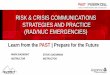 RISK & CRISIS COMMUNICATIONS STRATEGIES AND PRACTICE … 3_Radiation... · 2019-04-11 · RISK & CRISIS COMMUNICATIONS STRATEGIES AND PRACTICE (RAD/NUC EMERGENCIES) Learn from the