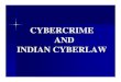 CYBERCRIME AND INDIAN CYBERLAW - Institute of Company … · 2011-05-02 · CYBER TERRORISM ¾for the first time, defined the concept of cyber terrorism and has made it a heinous