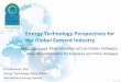 Energy Technology Perspectives for the Global Cement Industry · Energy Technology Perspectives for the Global Cement Industry EBRD side-event: Material Impact of Low Carbon Pathways,
