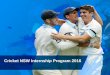 Cricket NSW Internship Program 2016 - Western Sydney€¦ · Thank you for your interest in joining the Cricket NSW/ACT Internship Program for 2016. The Cricket NSW Internship is