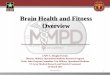 Brain Health and Fitness Overview · Brain Health: The state of cognitive, psychological, and behavioral fitness which enables peak human performance through the brain’s capabilities