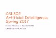 CSL302 Artificial Intelligence Spring 2017cse.iitrpr.ac.in/ckn/courses/s2017/csl302/w1.pdfEpisodic vs. Sequential Intelligent Aents CSL302 -ARTIFICIAL INTELLIGENCE 37 Properties of