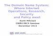 The Domain Name System: Where Internet Operations ... · 30 Years of DNS The first documents defining the Domain Name System were published by Paul Mockapetris as RFCs 882 and 883