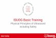ISUOG Basic Training · 2019-02-06 · Basic Training ISUOG Basic Training Physical Principles of Ultrasound including Safety. Basic Training ... Basic Training Ultrasound transducer