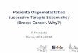 Paziente(Oligometasta/co(( Successive(Terapie(Sistemiche?( (Breast(Cancer… · 2019-04-10 · Overall(Survival(according(to(response(to(front(line(CT(in(MBC(( Median(FU:(16(years(2%(PA(Greenberg,(JCO(1996