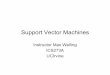 Support Vector Machines - Donald Bren School of ...welling/teaching/ICS273Afall11/SVM.pdf · If data-item is on the support-vector line (i.e. it is a support vector!) The force becomes