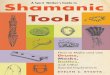 Build Your Own Shamanic Toolkit Shamanic · Shamanic Tools A Spirit Walker’s Guide to How to Make and Use Drums, Masks, Rattles, and Other Sacred Implements EVELYN C. RYSDYK RYSDYK